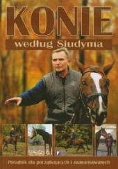 Okładka książki Konie według Siudyma. Poradnik dla początkujących i zaawansowanych Marek Siudym