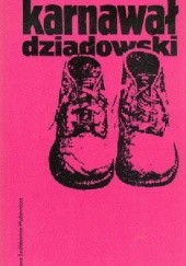 Okładka książki Karnawał dziadowski. Pieśni wędrownych śpiewaków (XIX - XX w.) Stanisław Nyrkowski