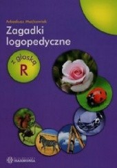 Okładka książki Zagadki logopedyczne z głoską R Arkadiusz Maćkowiak