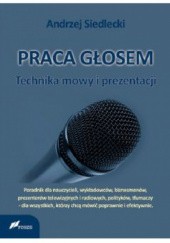 Okładka książki Praca głosem. Technika mowy i prezentacji Andrzej Siedlecki