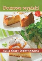 Okładka książki Domowe wypieki, ciasta, desery, domowe pieczywo praca zbiorowa