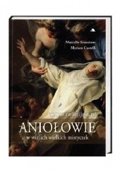 Okładka książki Aniołowie w wizjach wielkich mistyczek Marcello Stanzione