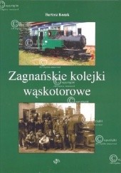 Okładka książki Zagnańskie kolejki wąskotorowe Bartosz Kozak