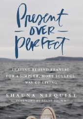 Okładka książki Present Over Perfect Shauna Niequist