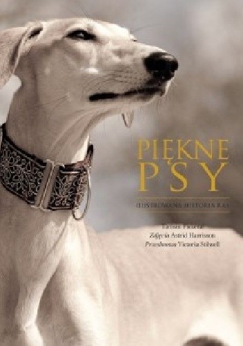 Okładka książki Piękne psy. Ilustrowana historia ras. Tamsin Pickeral