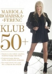 Okładka książki Klub 50+ Mariola Bojarska-Ferenc