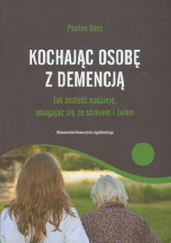 Okładka książki Kochajac osobę z demencją Pauline Boss