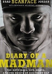 Okładka książki Diary of a Madman: The Geto Boys, Life, Death, and the Roots of Southern Rap Brad Jordan, Benjamin Meadows-Ingram