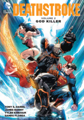 Okładka książki Deathstroke: God Killer James Bonny,&nbsp;Tony S. Daniel,&nbsp;Sandu Florea,&nbsp;Tyler Kirkham