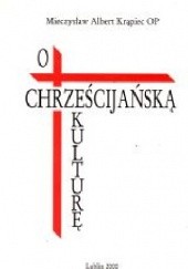 Okładka książki O chrześcijańską kulturę Mieczysław Albert Krąpiec OP