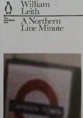 Okładka książki A Northern Line Minute William Leith