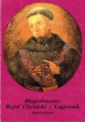 Okładka książki Błogosławiony Rafał Chyliński z Łagiewnik Ludomir Jan Bernatek