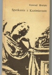 Okładka książki Spotkania z Kazimierzem Konrad Bielski