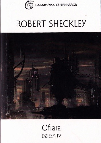 Okładka książki Ofiara. Dzieła IV Robert Sheckley