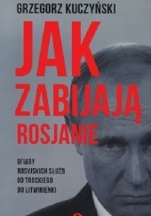Okładka książki Jak zabijają Rosjanie Grzegorz Kuczyński