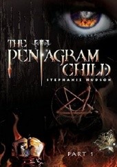 Okładka książki The Pentagram Child: Part 1 Stephanie Hudson