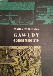 Okładka książki Gawędy górnicze : szkice z dziejów i tradycji polskiego górnictwa Maria Żywirska