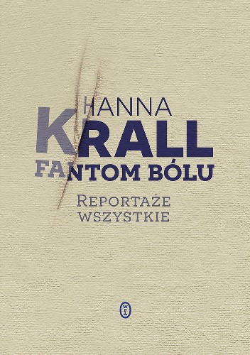 Okładka książki Fantom bólu. Reportaże wszystkie Hanna Krall