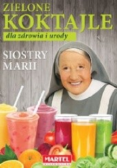 Okładka książki Zielone koktajle dla zdrowia i urody siostry Marii Maria Goretti Nowak