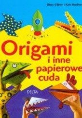 Okładka książki Origami i inne papierowe cuda Kate Needham, Eileen O'Brien