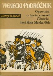 Okładka książki WENECKI PODRÓŻNIK Opowieść o życiu, czasach i dziele Imć Pana Marka Polo autora Henry Hart, 