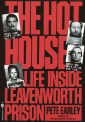 Okładka książki The Hot House: Life Inside Leavenworth Prison Pete Earley