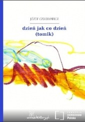 Okładka książki Dzień jak co dzień Józef Czechowicz