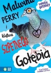 Okładka książki Malwina Perry i klątwa Szpetnego Gołębia Pamela Butchart