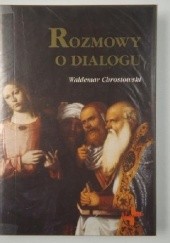Okładka książki Rozmowy o dialogu Waldemar Chrostowski