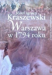 Okładka książki Warszawa w 1794 roku Józef Ignacy Kraszewski