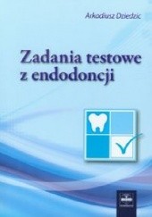 Okładka książki Zadania testowe z endodoncji Arkadiusz Dziedzic