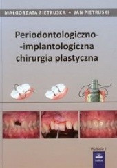 Okładka książki Periodontologiczno-implantologiczna chirurgia plastyczna Małgorzata Pietruska, Jan Pietruski