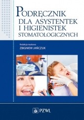 Okładka książki Podręcznik dla asystentek i higienistek stomatologicznych Zbigniew Jańczuk