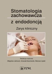 Stomatologia zachowawcza z endodoncją. Zarys kliniczny. Wydanie 4