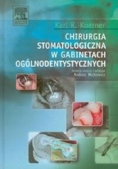 Okładka książki Chirurgia stomatologiczna w gabinetach ogólnodentystycznych Karl R. Koerner