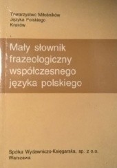 Okładka książki Mały słownik frazeologiczny współczesnego języka polskiego Stanisław Bąba, Jarosław Liberek