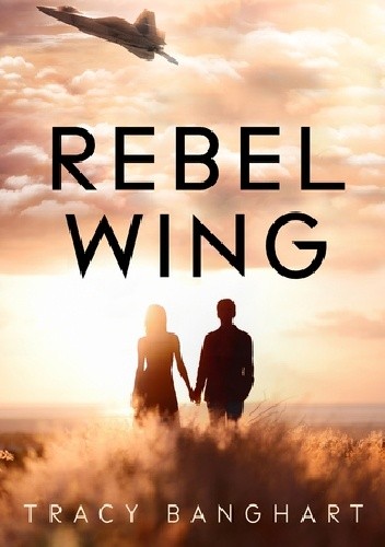 Okładka książki Rebel Wing Tracy E. Banghart