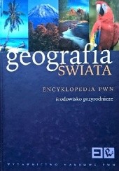 Geografia świata. Encyklopedia PWN. Środowisko przyrodnicze