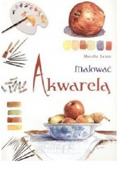 Okładka książki Malować akwarelą Marcello Sartori