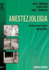 Okładka książki Anestezjologia Tom 1 Alan R. Aitkenhead, David J. Rowbotham, Graham Smith