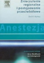 Okładka książki Anestezja. Znieczulenie regionalne i postępowanie przeciwbólowe Dell R. Burkey