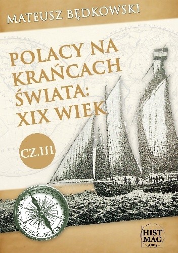 Okładka książki Polacy na krańcach świata: XIX wiek. Część III Mateusz Będkowski