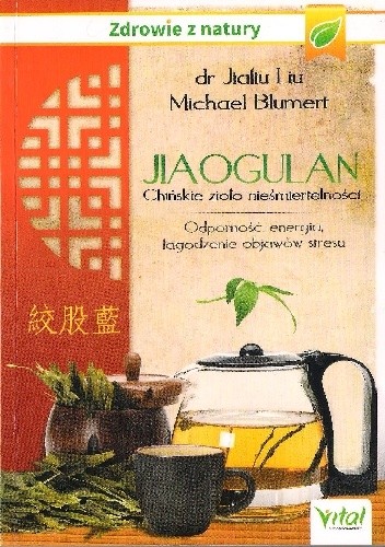 Jiaogulan. Chińskie zioło nieśmiertelności. Odporność, energia, łagodzenie objawów stresu