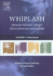 Okładka książki WHIPLASH Metoda badania i terapii ukierunkowana na pacjenta Meridel I. Gatterman