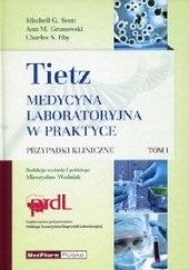 Okładka książki Tietz Medycyna laboratoryjna w praktyce Tom 1 Charles S. Eby, Ann M. Gronowski, Mitchell G. Scott