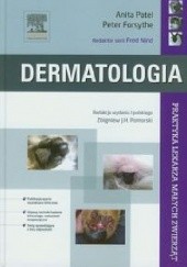 Okładka książki Dermatologia. Praktyka lekarza małych zwierząt Peter Forsythe, Anita Patel