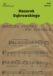 Okładka książki Mazurek Dąbrowskiego Józef Wybicki