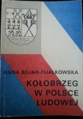 Okładka książki Kołobrzeg w Polsce Ludowej Anna Bojar-Fijałkowska