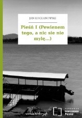 Okładka książki Pieśń I (Pewienem tego, a nic sie nie mylę...) Jan Kochanowski