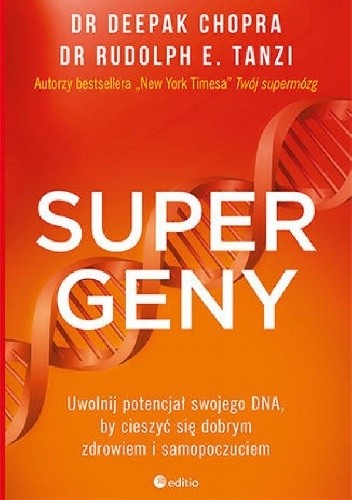 Okładka książki Supergeny. Uwolnij potencjał swojego DNA, by cieszyć się dobrym zdrowiem i samopoczuciem Deepak Chopra, Rudolph E. Tanzi